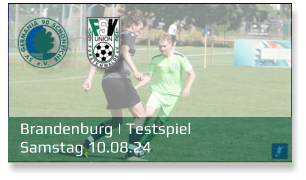 Brandenburg | Testspiel	 Samstag 10.08.24