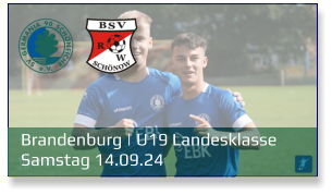 Brandenburg | U19 Landesklasse	 Samstag 14.09.24