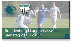 Brandenburg | Landesklasse	 Samstag 21.09.24