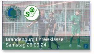 Brandenburg | Kreisklasse	 Samstag 28.09.24