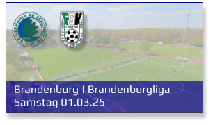 Brandenburg | Brandenburgliga	 Samstag 01.03.25