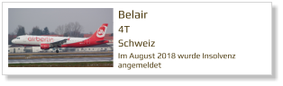 Belair 4T Schweiz  Im August 2018 wurde Insolvenz angemeldet
