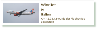 WindJet IV Italien  Am 12.08.12 wurde der Flugbetrieb  eingestellt
