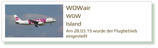 WOWair WOW Island Am 28.03.19 wurde der Flugbetrieb  eingestellt