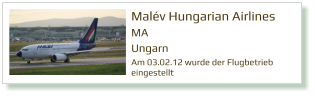 Malév Hungarian Airlines MA Ungarn Am 03.02.12 wurde der Flugbetrieb  eingestellt