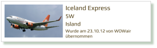 Iceland Express 5W Island Wurde am 23.10.12 von WOWair übernommen