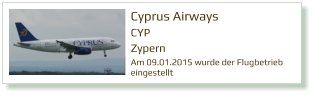 Cyprus Airways CYP Zypern  Am 09.01.2015 wurde der Flugbetrieb eingestellt