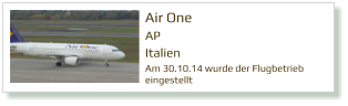 Air One AP Italien Am 30.10.14 wurde der Flugbetrieb eingestellt