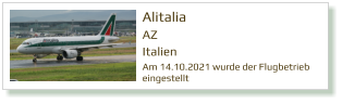 Alitalia AZ Italien  Am 14.10.2021 wurde der Flugbetrieb eingestellt