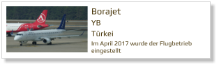 Borajet YB Türkei Im April 2017 wurde der Flugbetrieb eingestellt