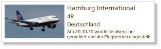 Hamburg International 4R Deutschland Am 20.10.10 wurde Insolvenz an-gemeldet und der Flugbetrieb eingestellt