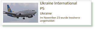 Ukraine International PS Ukraine Im November 23 wurde Insolvenz angemeldet