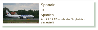 Spanair JK Spanien  Am 27.01.12 wurde der Flugbetrieb  eingestellt