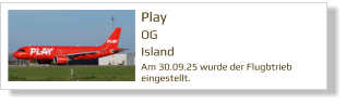 Play OG Island Am 30.09.25 wurde der Flugbtrieb eingestellt.