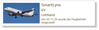 SmartLynx 6Y Lettland Am 25.11.25 wurde der Flugbetrieb  eingestellt
