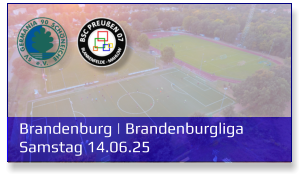 Brandenburg | Brandenburgliga	 Samstag 14.06.25