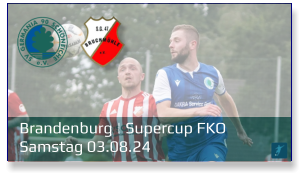 Brandenburg | Supercup FKO	 Samstag 03.08.24