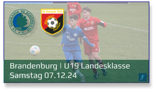 Brandenburg | U19 Landesklasse	 Samstag 07.12.24