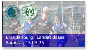 Brandenburg | Landesklasse	 Samstag 15.03.25