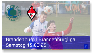 Brandenburg | Brandenburgliga	 Samstag 15.03.25