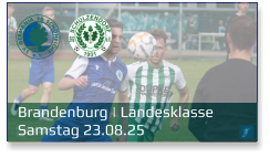 Brandenburg | Landesklasse	 Samstag 23.08.25