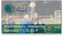 Brandenburg | Kreispokal	 Samstag 11.10.25
