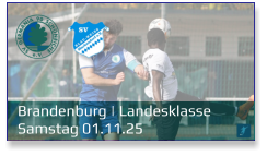 Brandenburg | Landesklasse	 Samstag 01.11.25