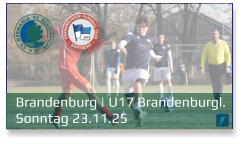 Brandenburg | U17 Brandenburgl.	 Sonntag 23.11.25