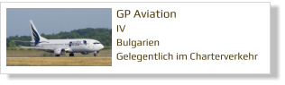 GP Aviation IV	 Bulgarien Gelegentlich im Charterverkehr