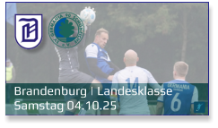 Brandenburg | Landesklasse	 Samstag 04.10.25